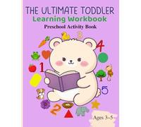 The Ultimate Toddler Learning Workbook: A Fun and Engaging Preschool Activity Book for Ages 3-5 | Tracing, Shapes, Colors, Numbers 1-5 and Basic Concepts
