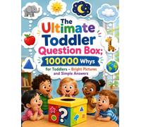 The Ultimate Toddler Question Box: 100000 Whys for Toddlers - Bright Pictures and Simple Answers