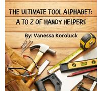 The Ultimate Tool Alphabet: A to Z of Handy Helpers