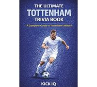The Ultimate Tottenham Hotspur Trivia Book: A Complete Guide to Manchester City History with 150+ Challenging Questions