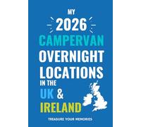 The Ultimate Touring Journal For 2026 Campervan Adventures In The UK & Ireland: - The Must Have Glove Box Accessory to capture and record your road trip overnight locations.