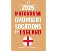The Ultimate Touring Journal For 2026 Motorhome Adventures In England: - The Must Have Glove Box Accessory to capture and record your road trip overnight locations.