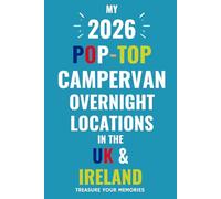 The Ultimate Touring Journal For 2026 Pop-Top Campervan Adventures In The UK & Ireland: - The Must Have Glove Box Accessory to capture and record your road trip overnight locations.