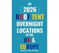 The Ultimate Touring Journal For 2026 Roof Tent Adventures In The UK & Europe: - The Must Have Glove Box Accessory to capture and record your road trip overnight locations.