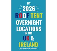 The Ultimate Touring Journal For 2026 Roof Tent Adventures In The UK & Ireland: - The Must Have Glove Box Accessory to capture and record your road trip overnight locations.