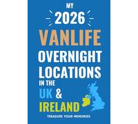 The Ultimate Touring Journal For 2026 Vanlife Adventures In The UK & Ireland: - The Must Have Glove Box Accessory to capture and record your road trip overnight locations.