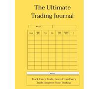 The Ultimate Trading Journal: 1,000 Trade Records to Track Your Entries, Exits, Profit & Loss, and Trading Performance