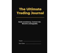 The Ultimate Trading Journal: A 2-Page Per Trade Logbook for Stock, Forex, Crypto & Options Traders | Track Setups, Mindset, Risk Management & Performance | 50 Trades