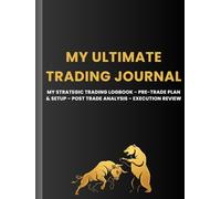 The Ultimate Trading Journal:: A Guided System for Stocks, Futures & Options, Forex and Crypto Traders