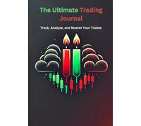 The Ultimate Trading Journal: Track, Analyze, and Master Your Trades