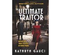 The Ultimate Traitor: Based on True Events in WWII Paris