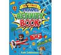 The Ultimate Travel Activity Book For Kids Aged 7-9 Years: Fun and Educational Screen-Free Puzzles, Word Searches, Number Challenges, Mazes, ... More | Ideal For Holidays and Long Journeys.