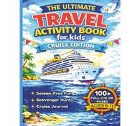 THE ULTIMATE TRAVEL ACTIVITY BOOK for Kids: CRUISE EDITION: 100+ Pages of Full-Color, Screen-Free Games, Puzzles & Scavenger Hunts + Keepsake Travel Journal to Keep Kids Busy on Vacation (Ages 6-11)