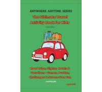 The Ultimate Travel Activity Book for Kids - Green Edition: Road Trips, Flights, Hotels & Vacations · Games, Puzzles, Challenges & Screen Free Fun (ANYWHERE. ANYTIME. SERIES)