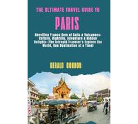 The Ultimate Travel Guide To PARIS: Unveiling France Gem of Sails & Volcanoes: Culture, Nightlife, Adventure & Hidden Delights (The Intrepid Traveler's Explore the World, One Destination at a Time)