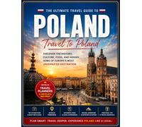 The Ultimate Travel Guide to Poland: Discover Warsaw, Krakow, Gdansk, Zakopane, Local Food, Hidden Gems, Itineraries, Culture, Nature, and Essential Trip Planning Tips