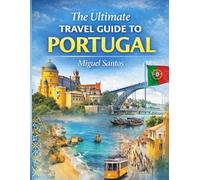 The Ultimate Travel Guide to Portugal
