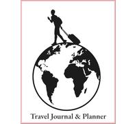 The Ultimate Travel Journal & Trip Planner: A Beautiful Companion for Dream Getaways, Daily Reflections & Keepsakes