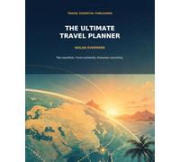 The Ultimate Travel Planner: Plan Up to 8 Trips with Itineraries, Budgets, Packing Lists, Booking Details and Travel Memories