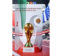 The Ultimate Traveler's Guide to the 2026 World Cup