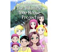 The Ultimate Tree House Project: Manga Edition (Right-to-Left): 1 (Project Kids Adventures (Manga Edition))