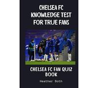 The Ultimate Trivia Challenge for True Blues: The Chelsea FC Trivia Challenge