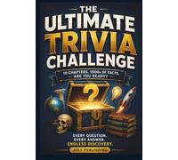 The Ultimate Trivia Challenge: The Trivia Book for People Who Love Knowing Things Nobody Asked About