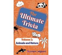 The Ultimate Trivia: Volume 1: Animals and Nature for Kids 8-12 and their whole family