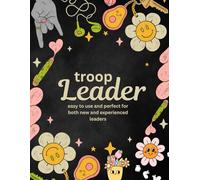 The Ultimate Troop Leader Planner: A Complete Colourful Organizer To Keep Your Meetings, Events, Attendance And All Your Scouting Year Organized In One Place