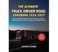 The Ultimate Truck Driver Road Cookbook 2026-2027: Quick 5-Ingredient Meals for the Open Road: Easy, Budget-Friendly Recipes Using Air Fryers, Skillets, and Portable Cookers