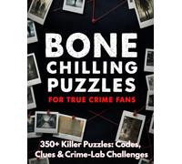 The Ultimate True Crime Puzzle Book: 350+ All-New Mystery Puzzles, Codes, Word Searches, Crosswords, Logic Grids & Whodunnit Challenges for True Crime Fans (The Mastermind Puzzle Series)