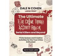 The Ultimate True Crime Trivia And Activity Book: Serial Killers And Beyond