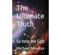 The Ultimate Truth: So help me God