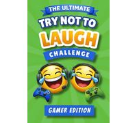 The Ultimate Try Not to Laugh Challenge | Gamer Edition: for Kids Ages 6-12: 10 Rounds of Jokes, Puns, Would You Rather & Silly Games