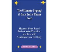 The Ultimate Typing & Data Entry Exam Prep: Sharpen Your Speed, Perfect Your Precision, and Pass with Confidence on Test Day