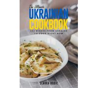 The Ultimate Ukrainian Cookbook: 111 Dishes From Ukraine To Cook Right Now: 31 (World Cuisines)