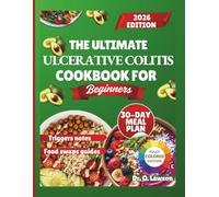 The Ultimate Ulcerative Colitis Cookbook For Beginners: Simple, Soothing Recipes to Reduce Flare-Ups, Calm Your Gut, and Support Everyday Comfort
