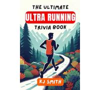 The Ultimate Ultra Running Trivia Book (The Ultimate Sports Trivia Books)
