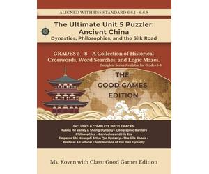 The Ultimate Unit 5 Puzzler: Ancient China Dynasties, Philosophies, and the Silk Road: The Classical Civilizations - 6th Grade Puzzle Workbook