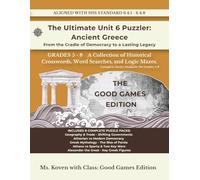 The Ultimate Unit 6 Puzzler: Ancient Greece From the Cradle of Democracy to a Lasting Legacy: The Classical Civilizations: - 6th Grade Puzzle Workbook