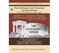 The Ultimate Unit 7 Puzzler: Ancient Rome From Roman Legends to Global Legacy: The Classical Civilizations - 6th Grade Puzzle Workbook