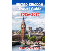 THE ULTIMATE UNITED KINGDOM Travel Guide 2026: Hidden Gems, Local Secrets, Perfect Itineraries & Smart Travel Tips for an Unforgettable UK Adventure 2026-2027