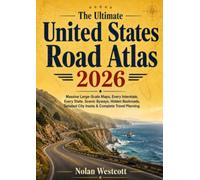 The Ultimate United States Road Atlas 2026: Massive Large-Scale Maps, Every Interstate, Every State, Scenic Byways, Hidden Backroads, Detailed City Insets & Complete Travel Planning
