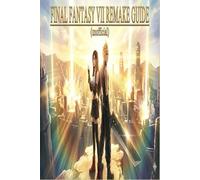 The Ultimate Unofficial Guide to Final Fantasy VII Remake