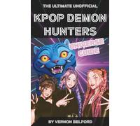 The Ultimate Unofficial K-Pop Demon Hunters Universe Guide: Hidden Symbols, Trivia & Challenges for True Fans