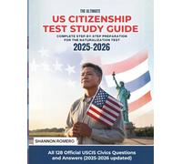 The Ultimate US Citizenship Test Study Guide 2025-2026: Complete Step-By-Step Preparation For The Naturalization Test | Includes All 128 USCIS Civics Questions With Clear Explanations And Answers