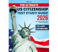 The Ultimate US Citizenship Test Study Guide: Conquer the Naturalization Exam with Expert Tips and Time-Saving Study Tools Designed for You