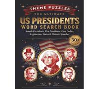 The Ultimate US Presidents Word Search Book: Search Presidents, Vice Presidents, First Ladies, Legislation, States & Historic Speeches