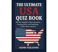 The Ultimate USA Quiz Book: 900 Fun Multiple-Choice Questions, Amazing Facts, and Surprising Truths About America