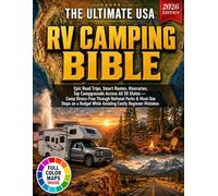The Ultimate USA RV Camping Bible: Epic Road Trips, Smart Routes, itineraries, Top Campgrounds Across All 50 States - Camp Stress-Free Through ... While Avoiding Costly Beginner Mistakes